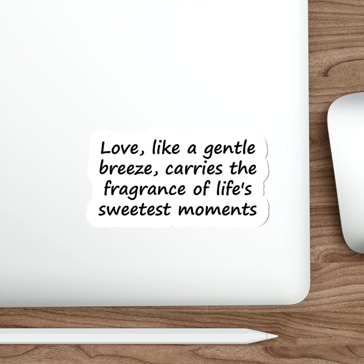Wisdom love life quotes | Shop Love like a gentle breeze Sticker  #size_5x5-inches