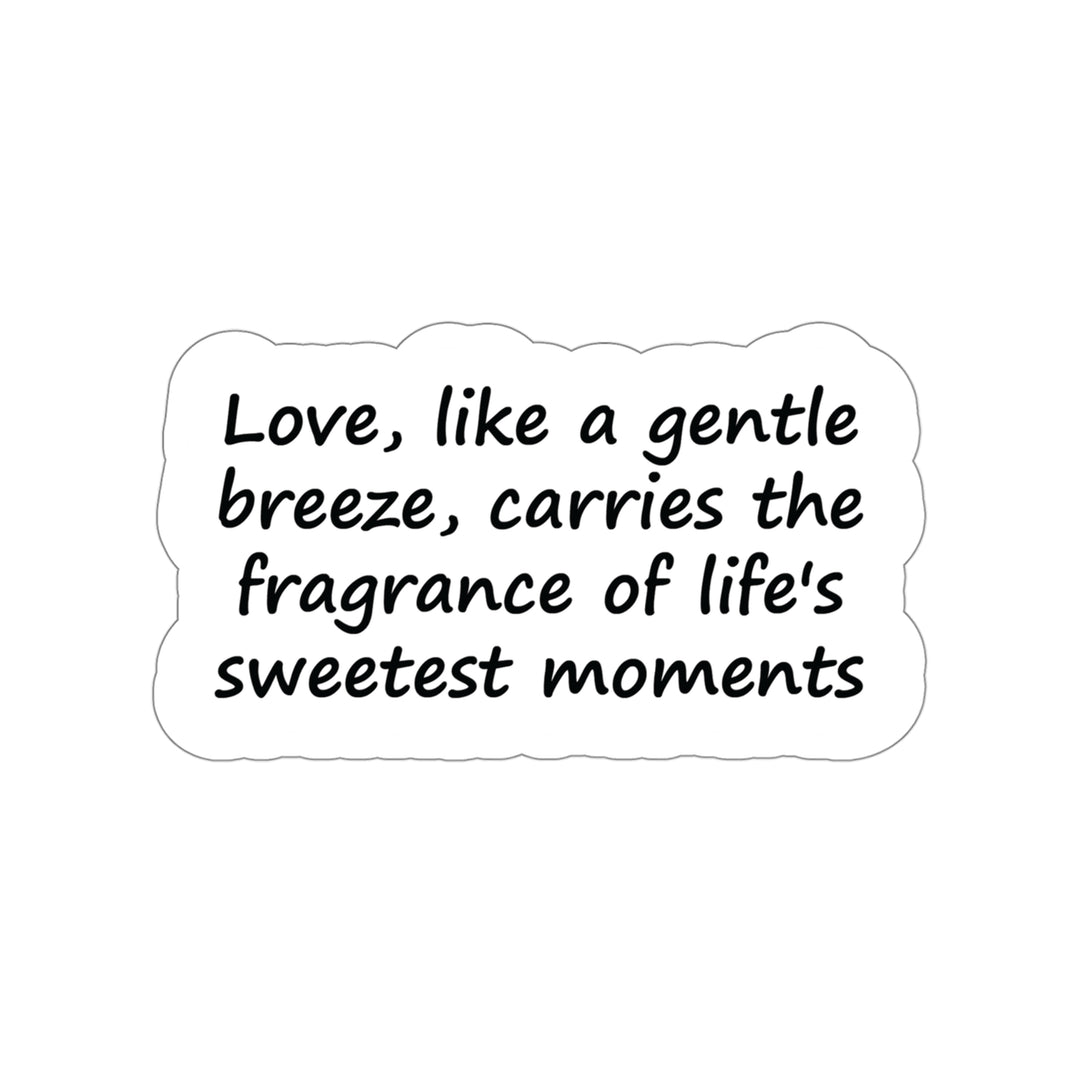 Wisdom love life quotes | Shop Love like a gentle breeze Sticker  #size_5x5-inches