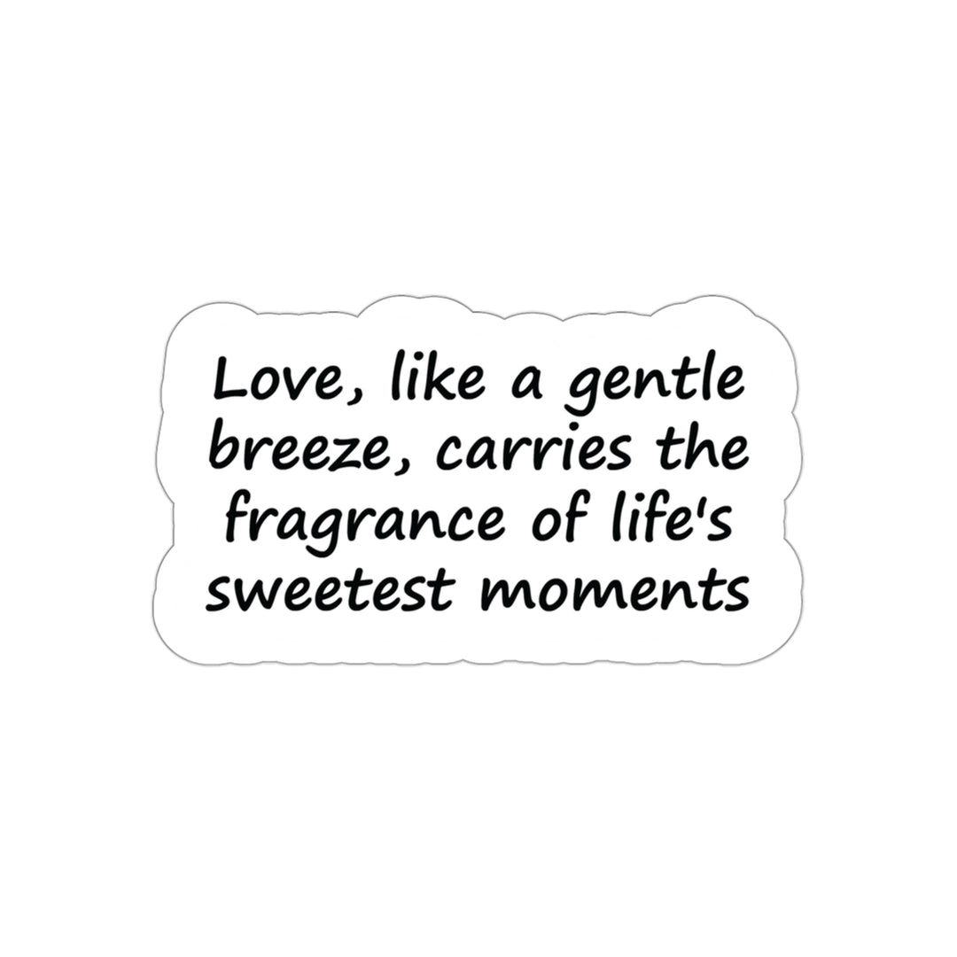 Wisdom love life quotes | Shop Love like a gentle breeze Sticker  #size_4x4-inches