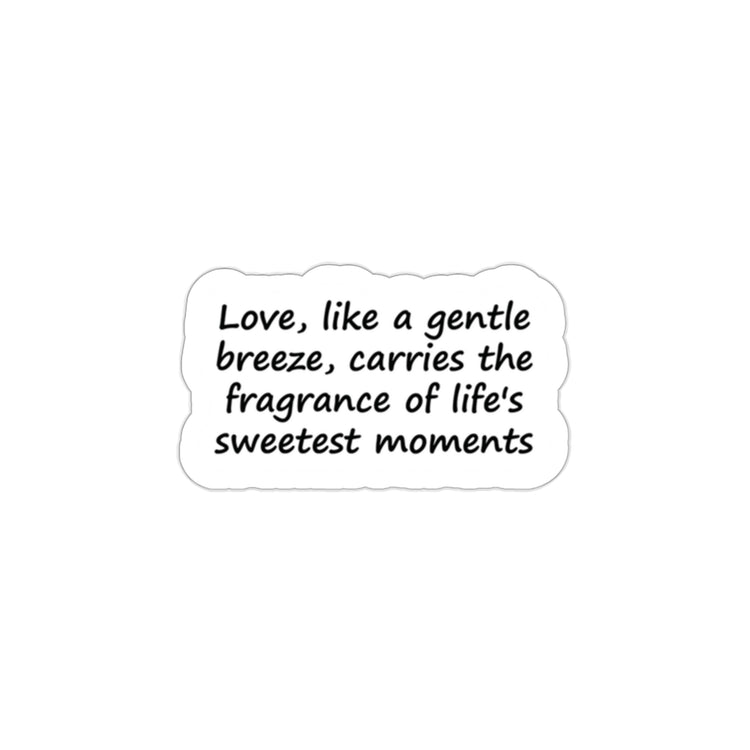 Wisdom love life quotes | Shop Love like a gentle breeze Sticker  #size_2x2-inches