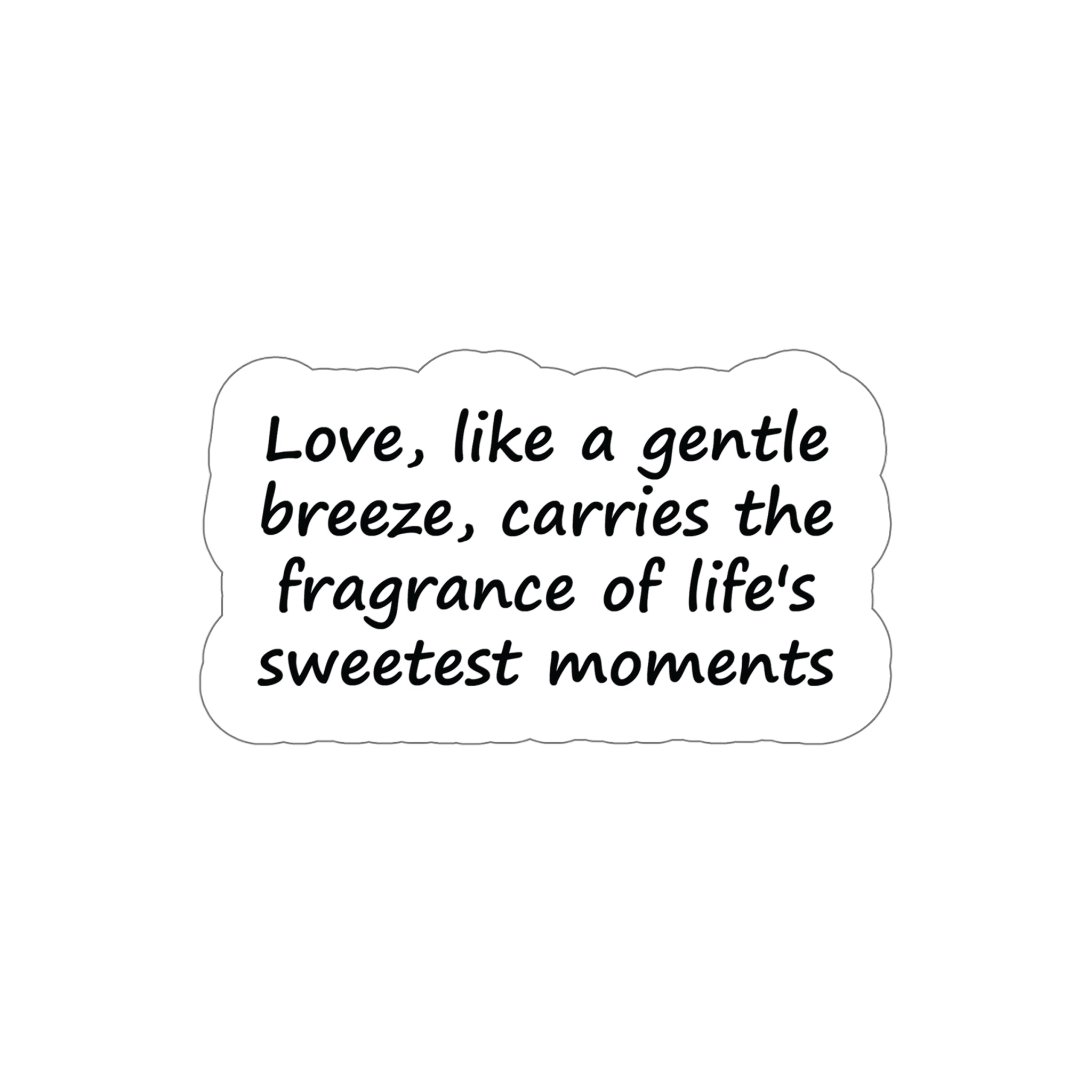 Wisdom love life quotes | Shop Love like a gentle breeze Sticker  #size_3x3-inches