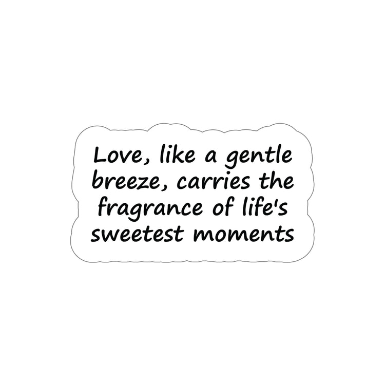 Wisdom love life quotes | Shop Love like a gentle breeze Sticker  #size_3x3-inches
