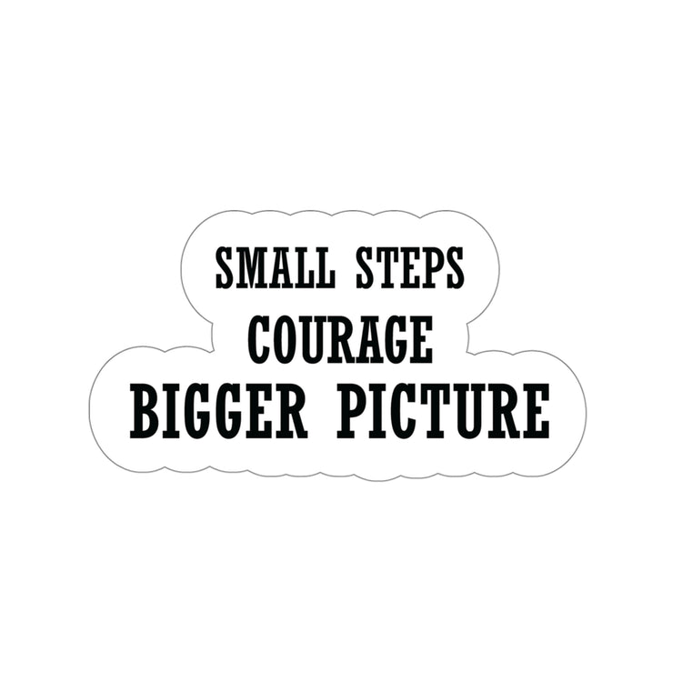 Small steps, courage, bigger picture - Shop Courage Sticker #size_4x4-inches