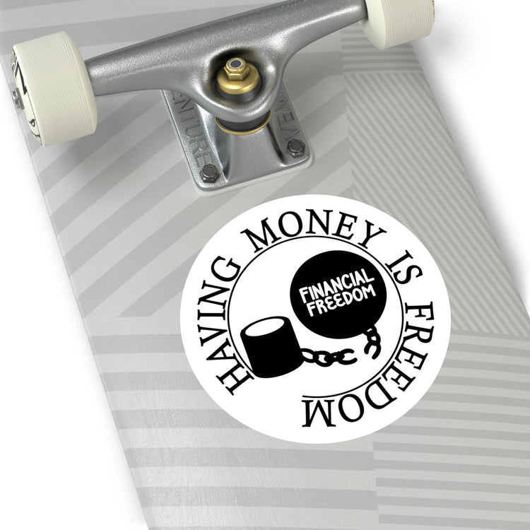Having money is freedom sticker | Shop Financial freedom short quotes #size_5x5-inches