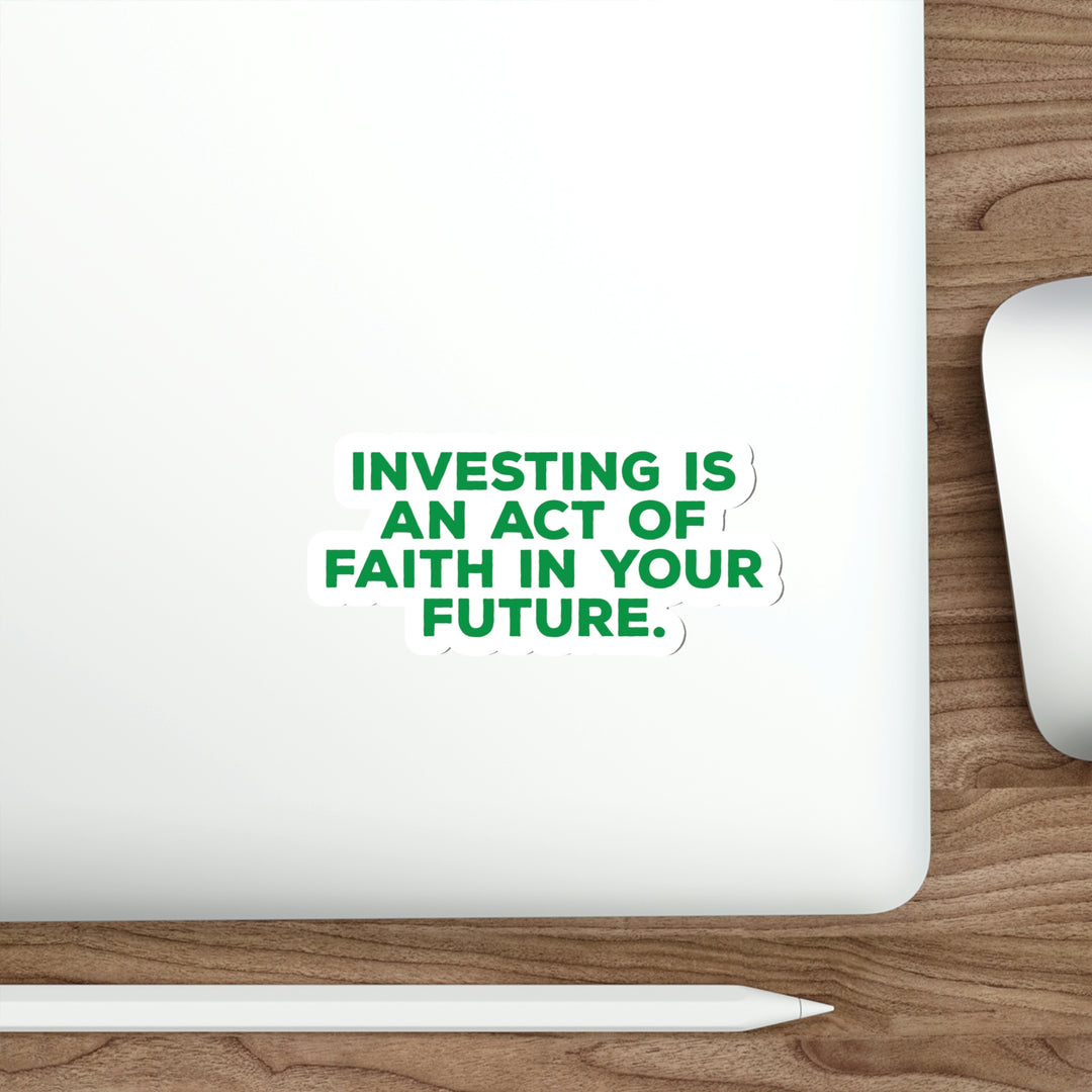 Invest in Your Future: Get a Die-Cut Vinyl Motivational Sticker Today #size_5x5-inches 