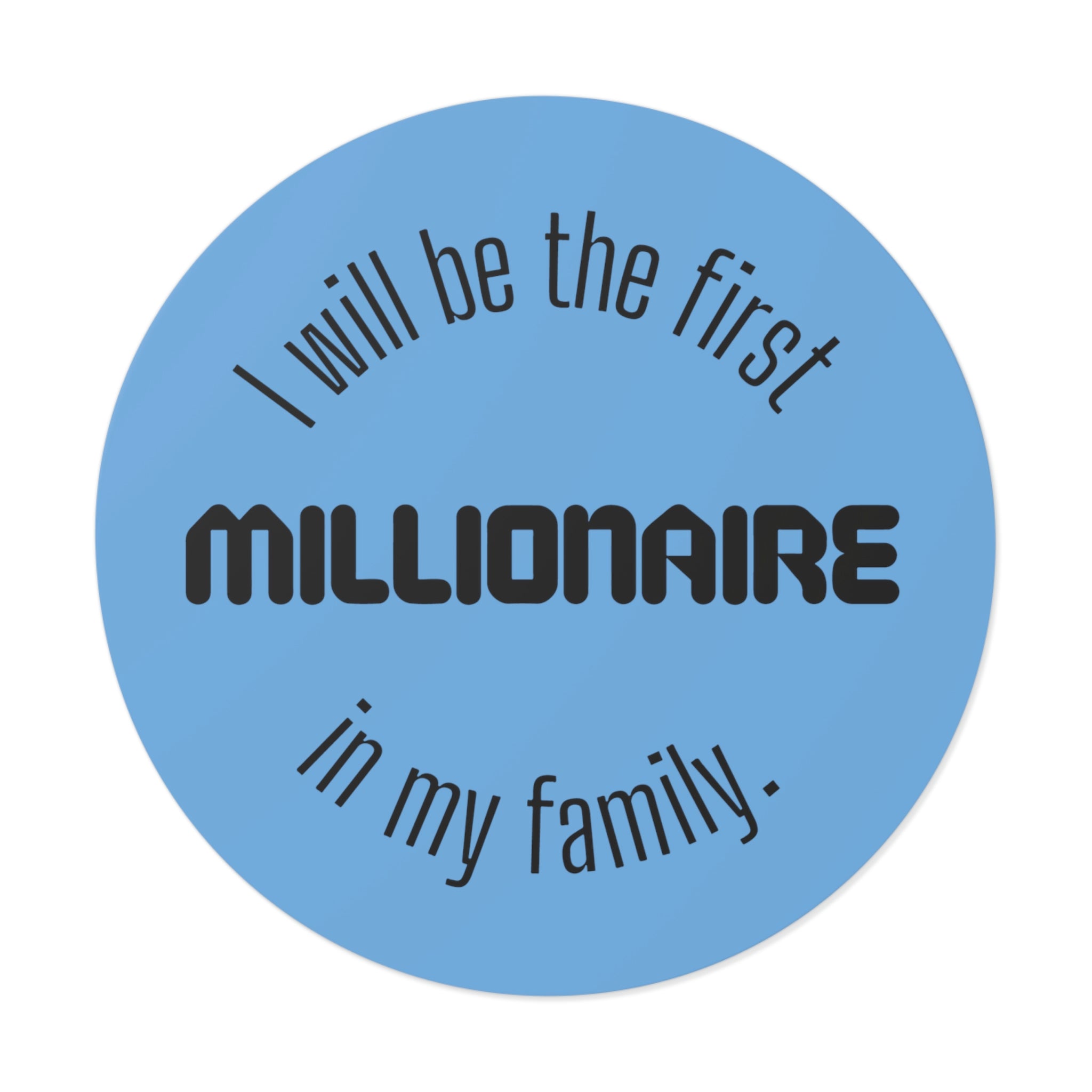 One day i will be a millionaire quotes | Shop Stickers #size_4x4-inches