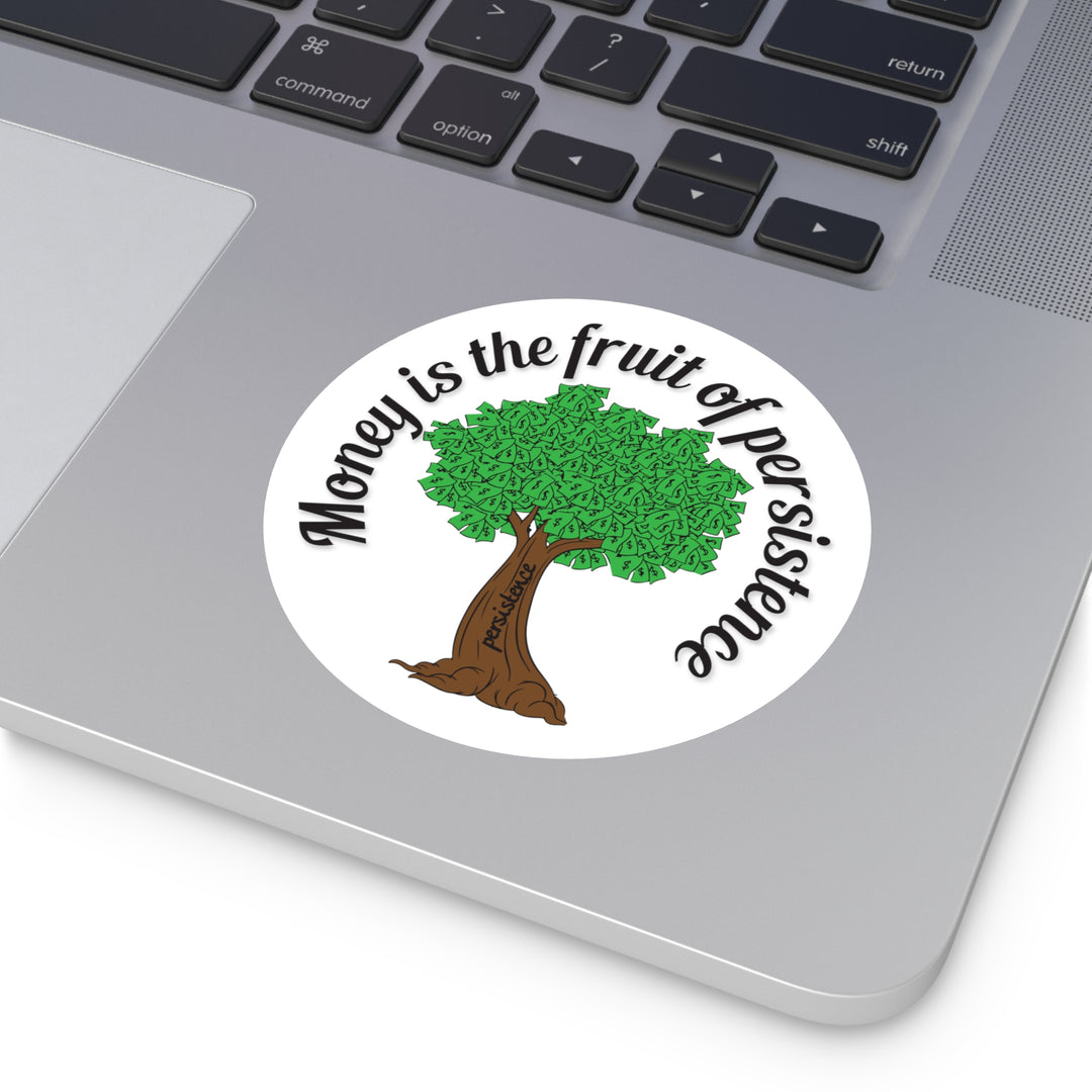 Money is the fruit of persistence sticker | Shop short quotes about money #size_4x4-inches
