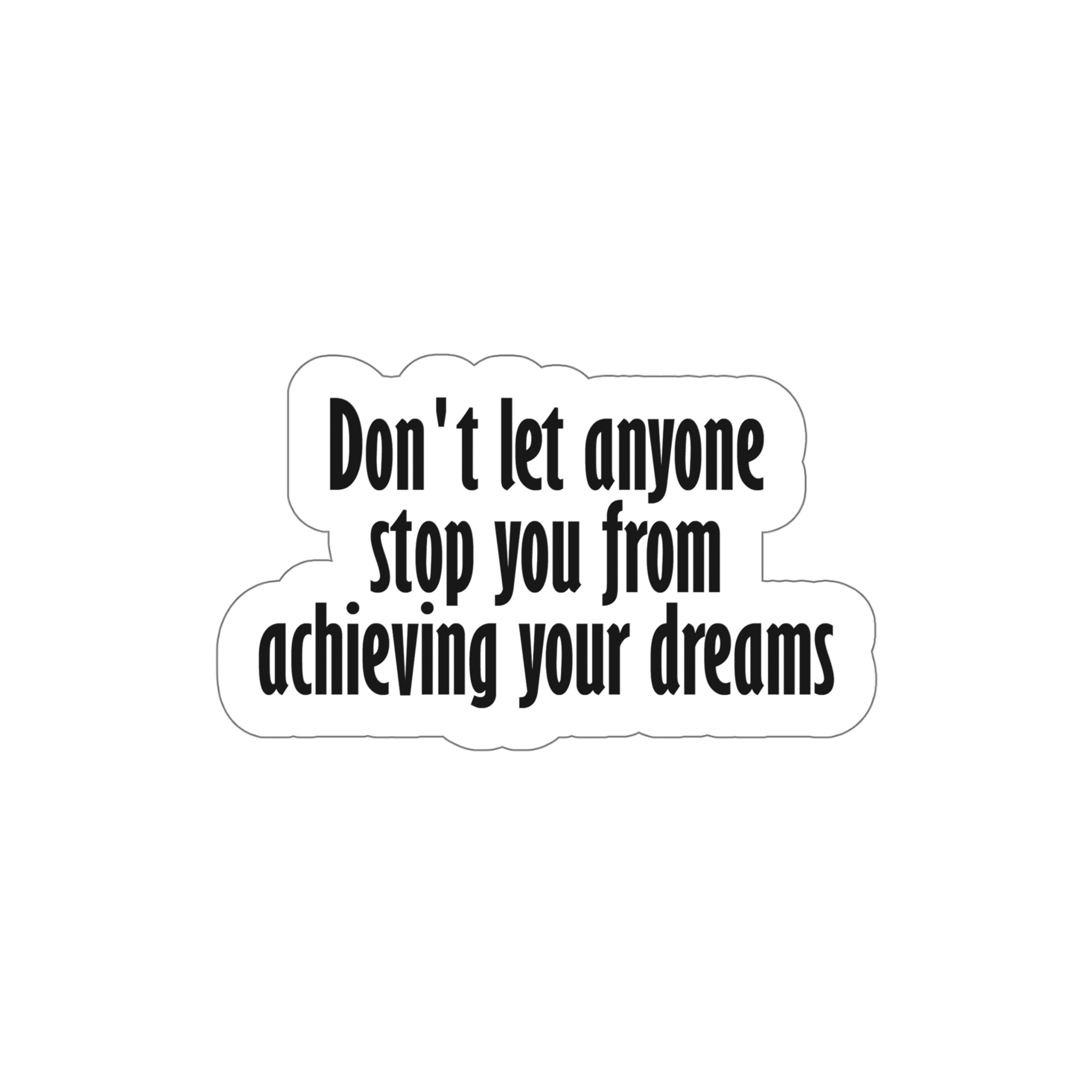 Reach Your Dreams - Get This Die-Cut Vinyl Sticker Today! #size_6x6-inches