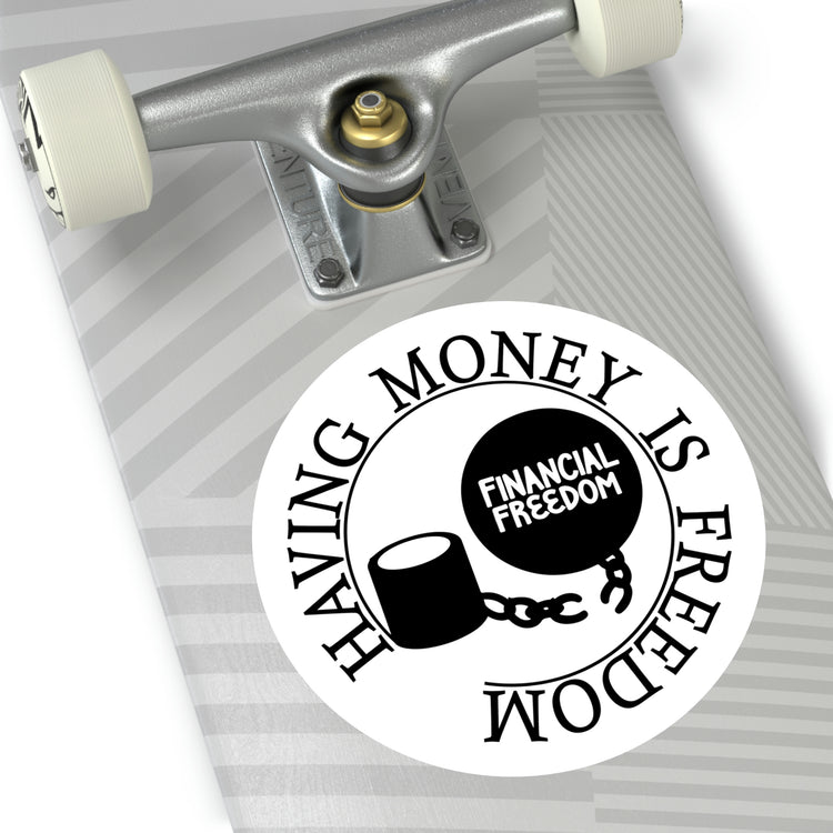 Having money is freedom sticker | Shop Financial freedom short quotes #size_6x6-inches