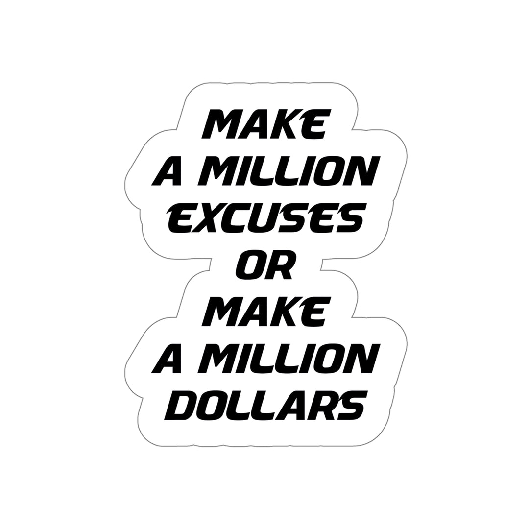 Make a million excuses or make a million dollars sticker | Shop motivational money quotes #size_5x5-inches