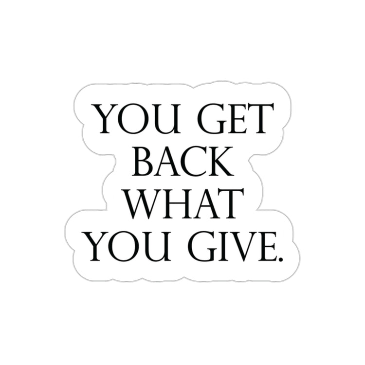 Be Kind & Generous - You Get Back What You Give! #size_2x2-inches