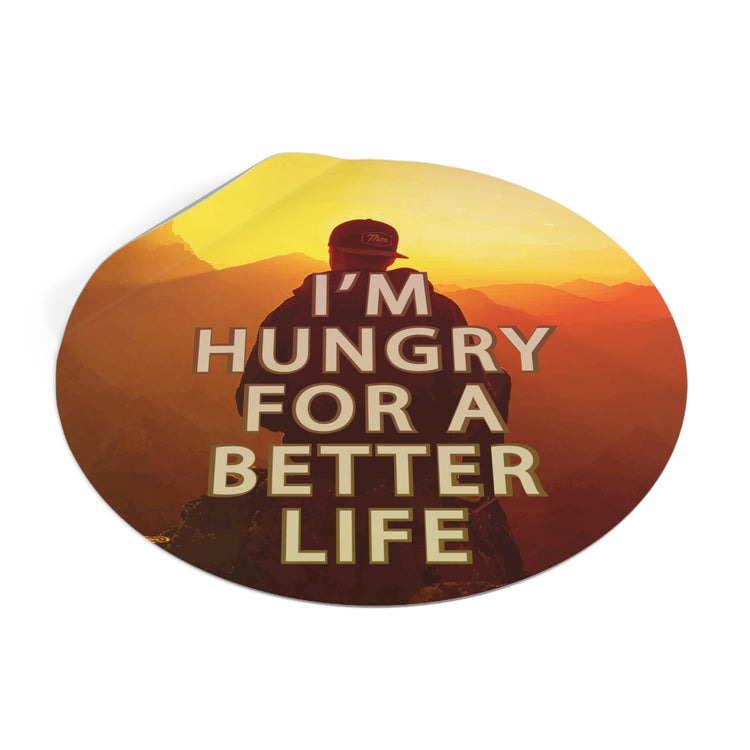 I'm hungry for a better life sticker | Be hungry for success quotes #size_4x4-inches