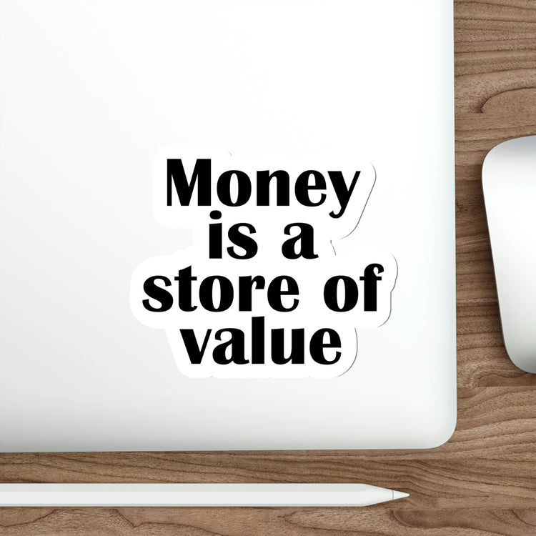 Money is a store of value sticker | Shop saving money sayings #size_6x6-inches