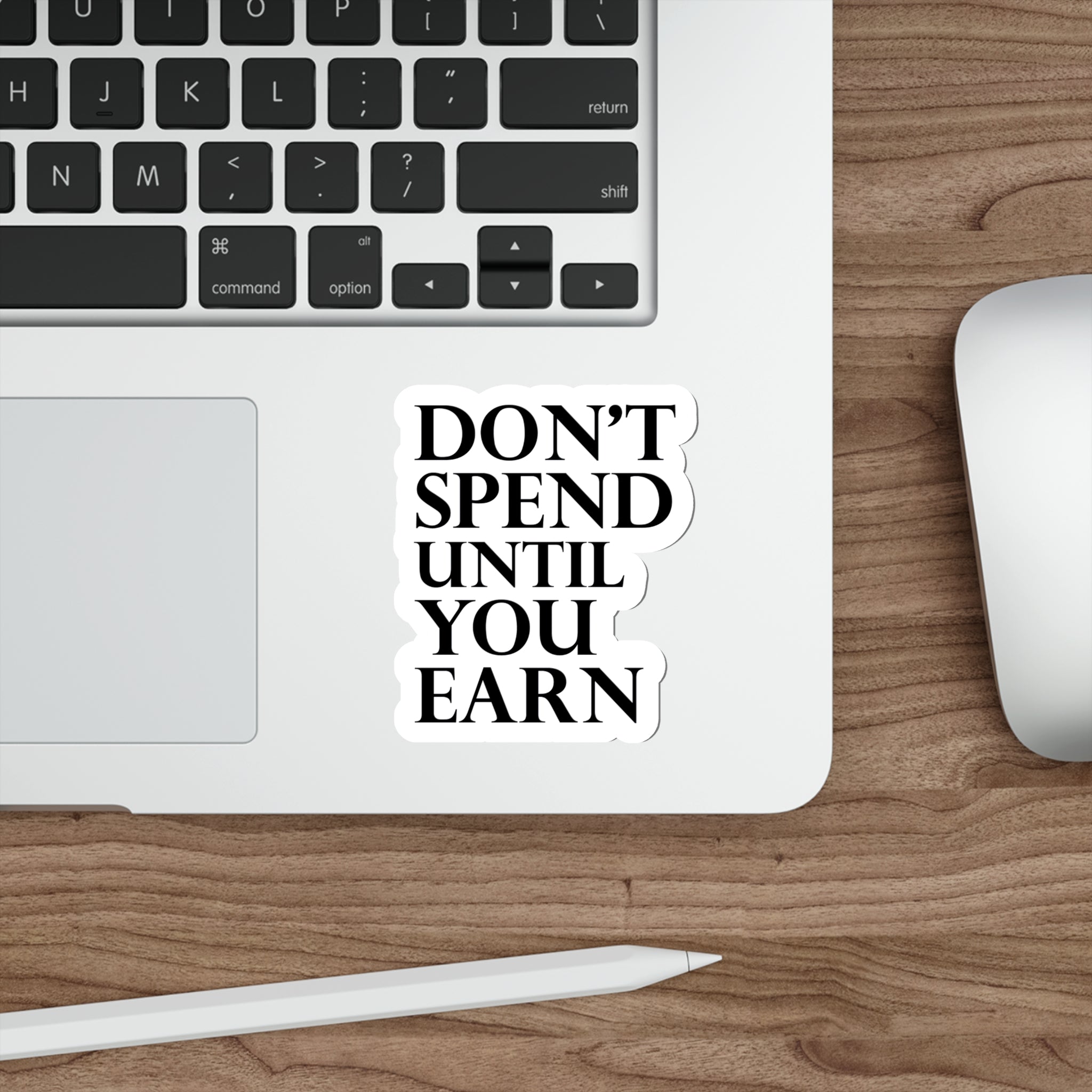 Don't spend until you earn sticker | Shop short quotes about money #size_4x4-inches