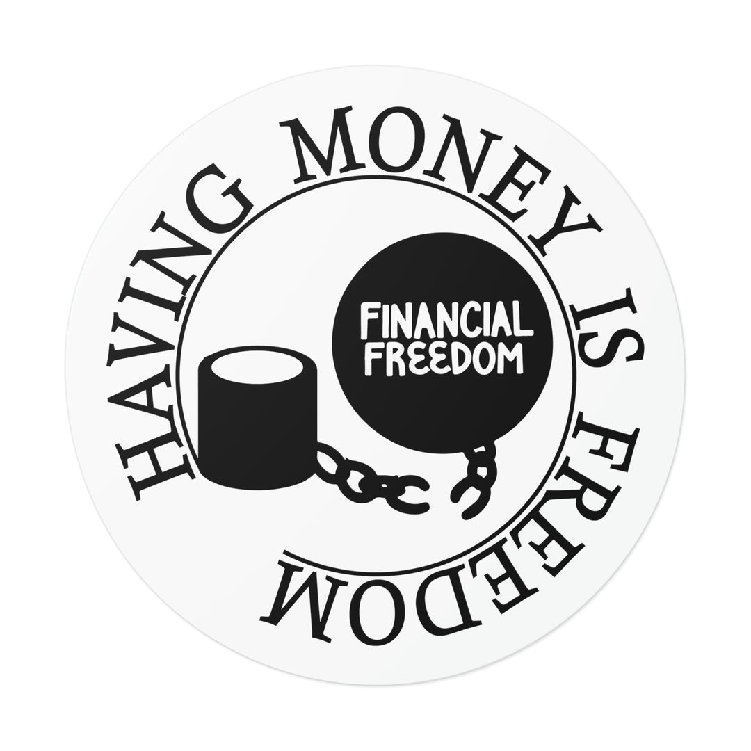 Having money is freedom sticker | Shop Financial freedom short quotes #size_6x6-inches