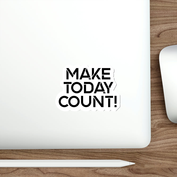 "Make Today Count" with this Inspirational Sticker | Shop Now #size_5x5-inches