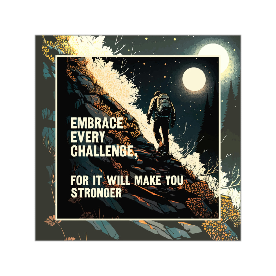 Embrace Every Challenge | Motivational Sticker | Get Yours Today! #size_5x5-inches