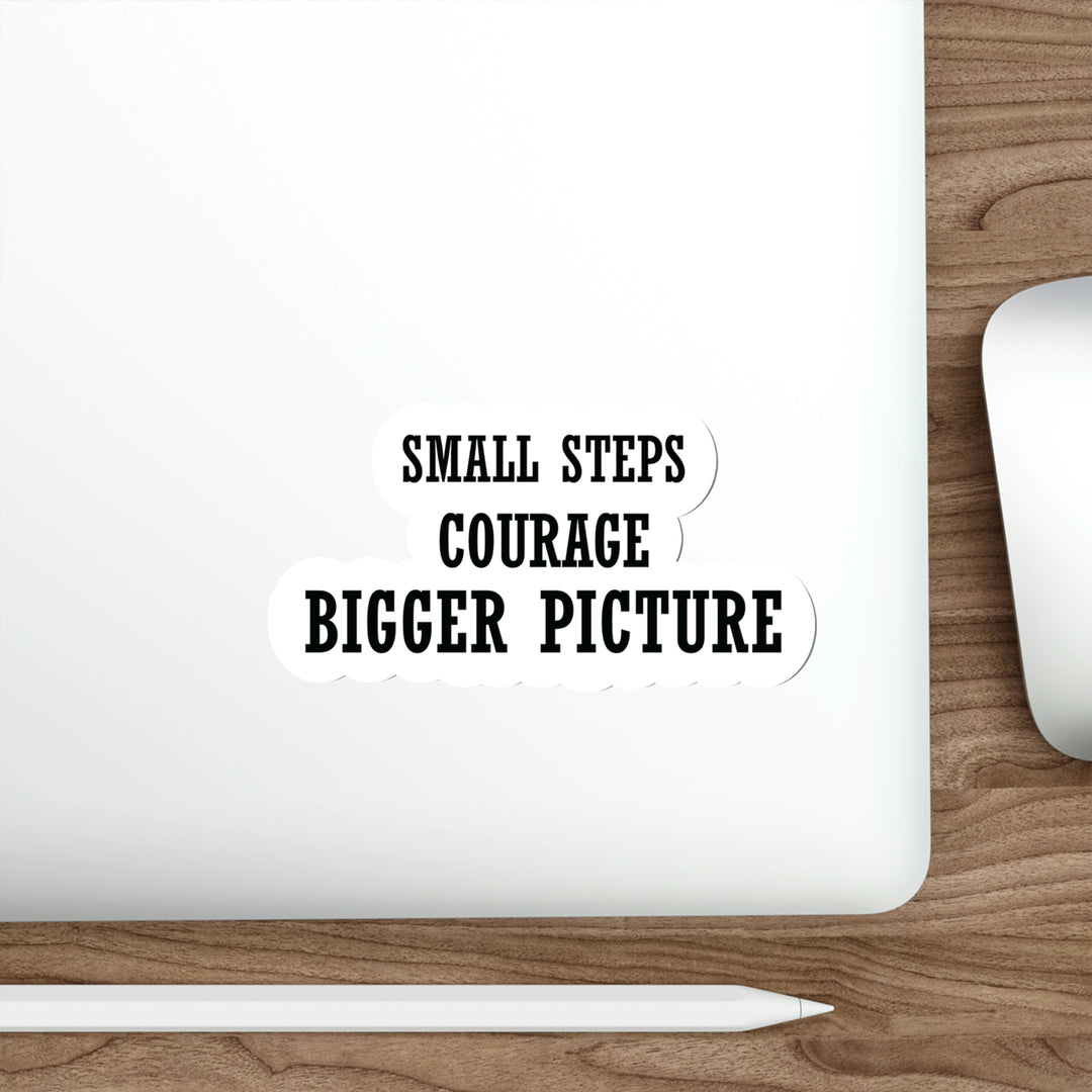 Small steps, courage, bigger picture - Shop Courage Sticker #size_5x5-inches