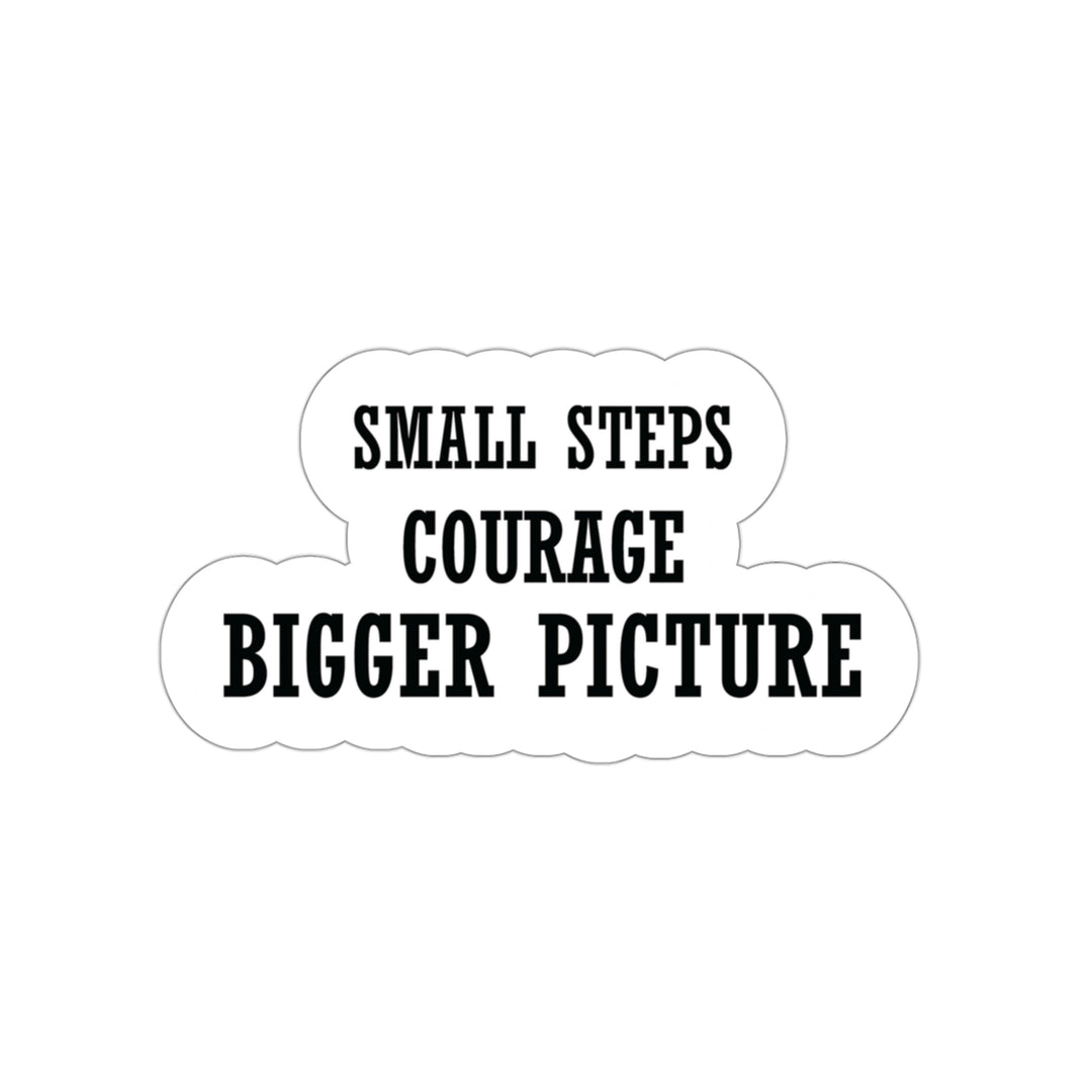 Small steps, courage, bigger picture - Shop Courage Sticker #size_3x3-inches