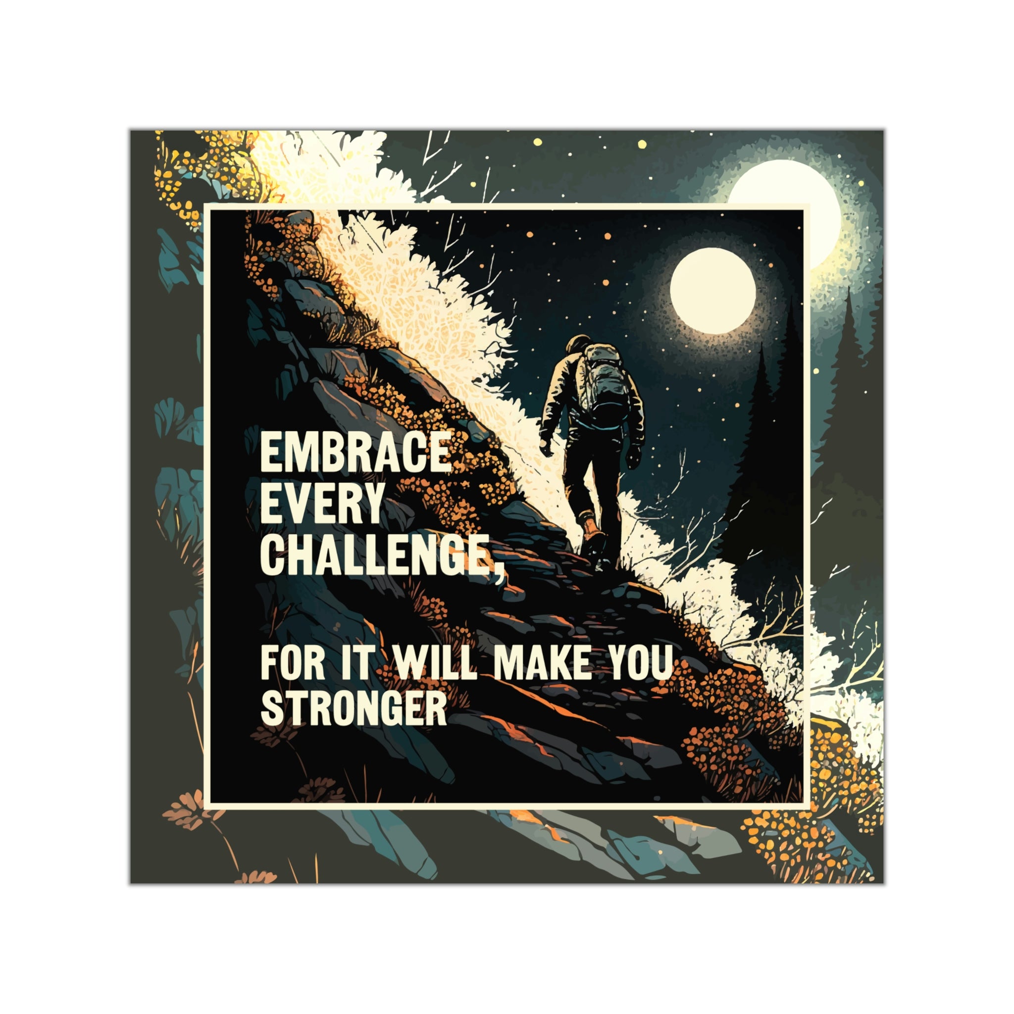 Embrace Every Challenge | Motivational Sticker | Get Yours Today! #size_8x8-inches