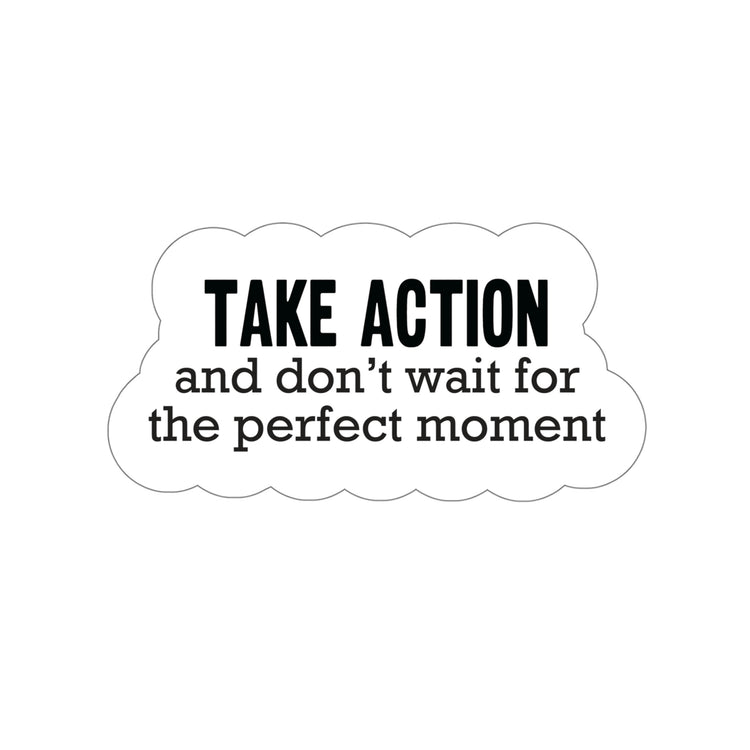 Inspiring Sticker to Remind You of the Power of Taking Action | Shop #size_5x5-inches