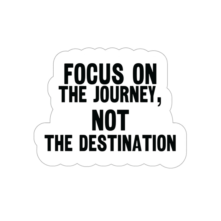 Focus on the journey not the destination: Stylish Sticker to Motivate #size_3x3-inches
