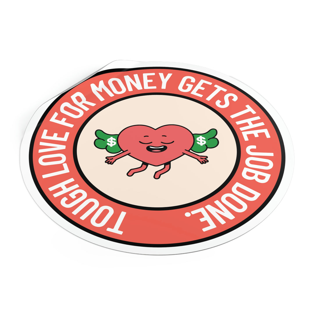 Tough love for money gets the job done sticker | Saving money sayings #size_5x5-inches
