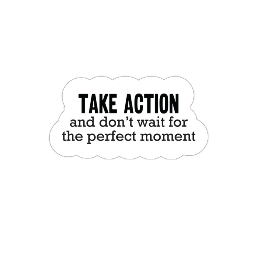 Take action and don't wait for the perfect moment Sticker #size_2x2-inches