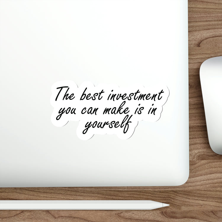 The best investment you can make is in yourself Sticker #size_6x6-inches