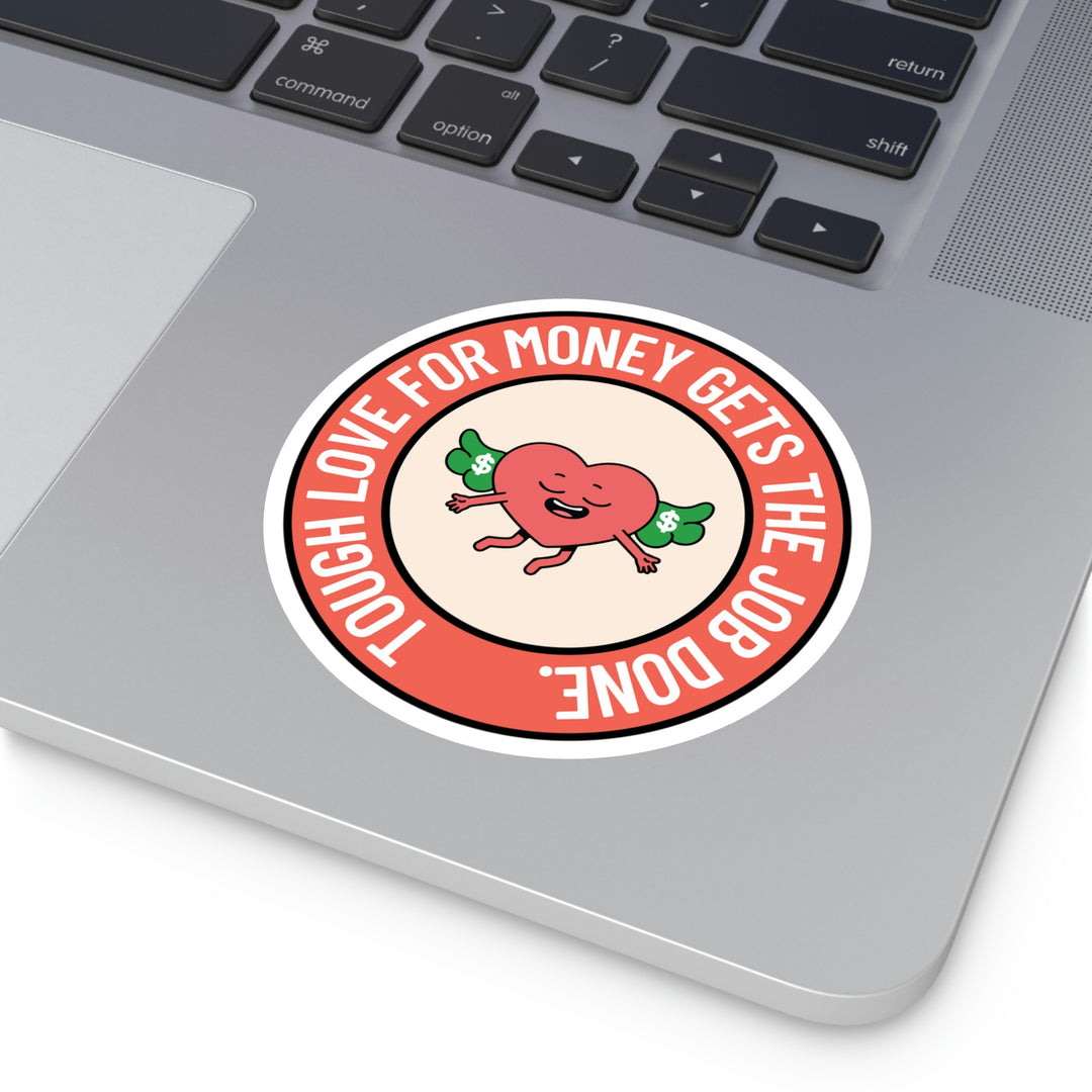 Tough love for money gets the job done sticker | Saving money sayings #size_4x4-inches