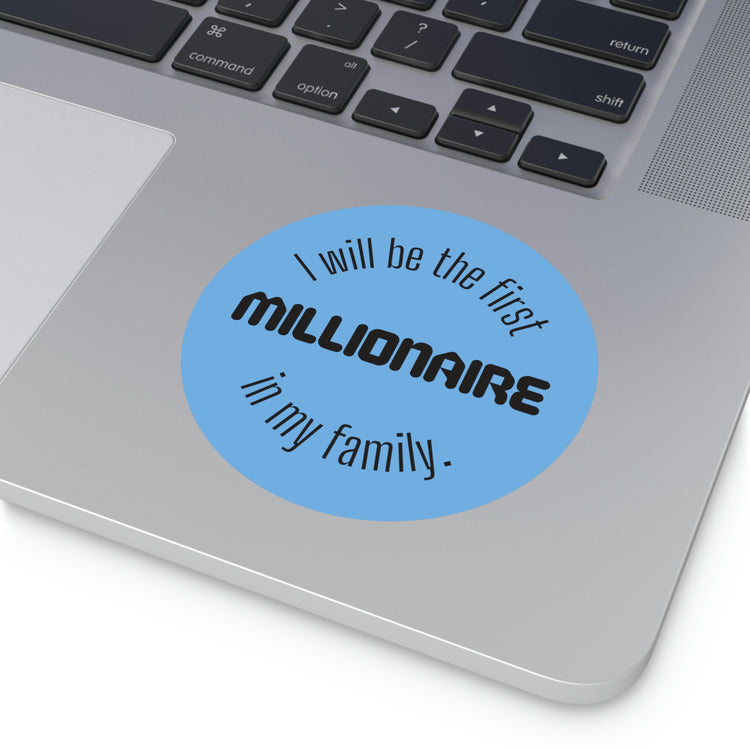 One day i will be a millionaire quotes | Shop Stickers #size_4x4-inches