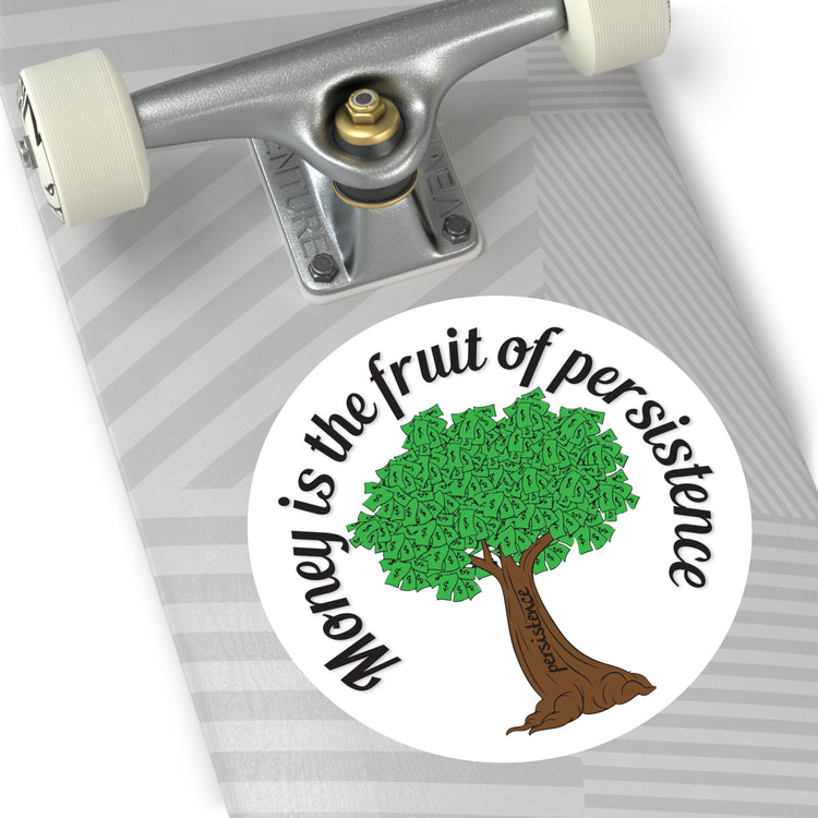 Money is the fruit of persistence sticker | Shop short quotes about money #size_6x6-inches