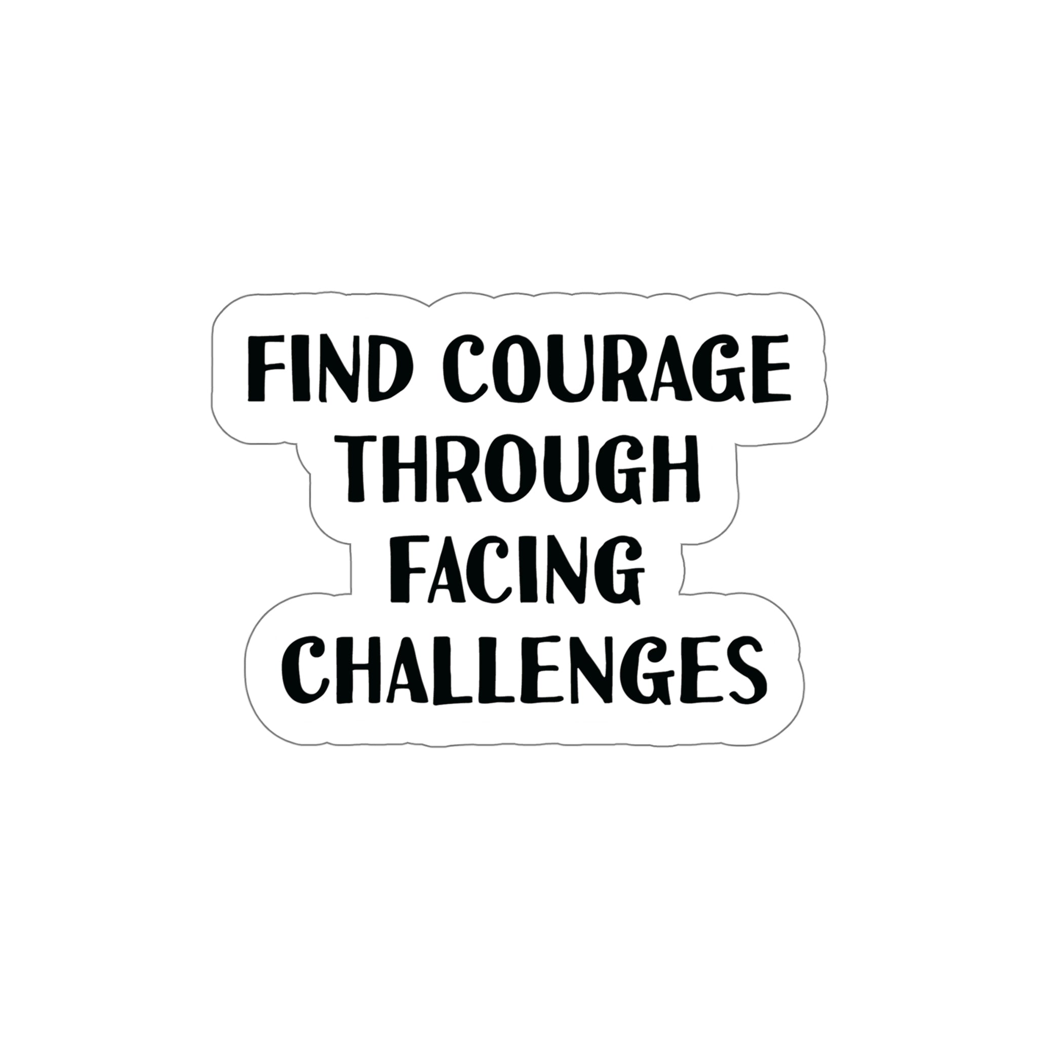 Face Challenges with Courage: Buy Sticker to Unleash Inner Strength #size_6x6-inches