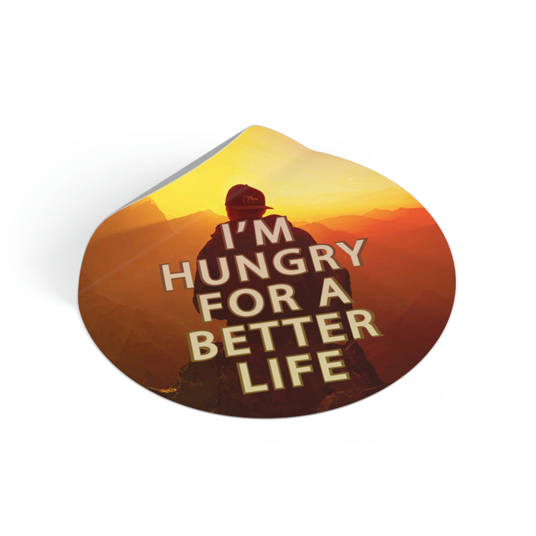 I'm hungry for a better life sticker | Be hungry for success quotes #size_2x2-inches