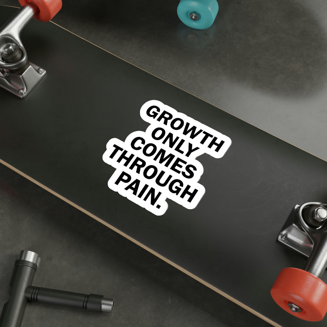 Growth only comes through pain sticker | Short deep quotes about pain #size_6x6-inches
