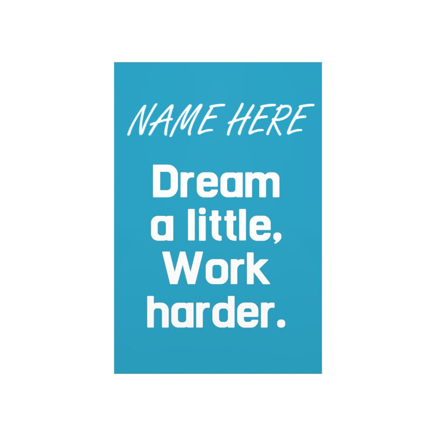Dream a little, Work harder poster