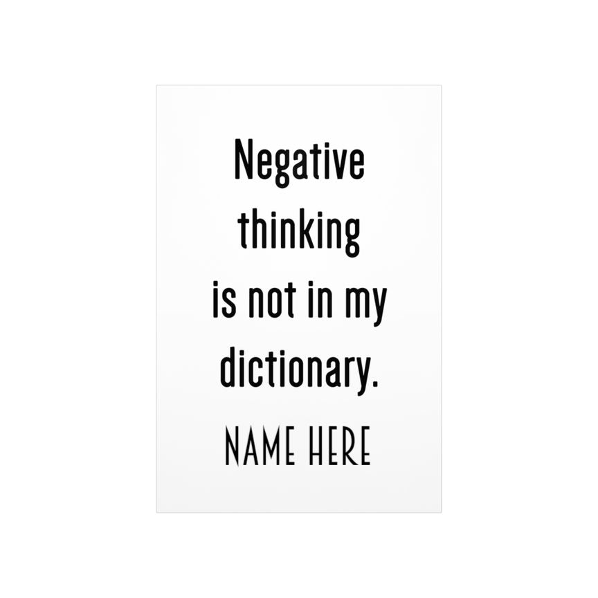 Negative thinking is not in my dictionary poster
