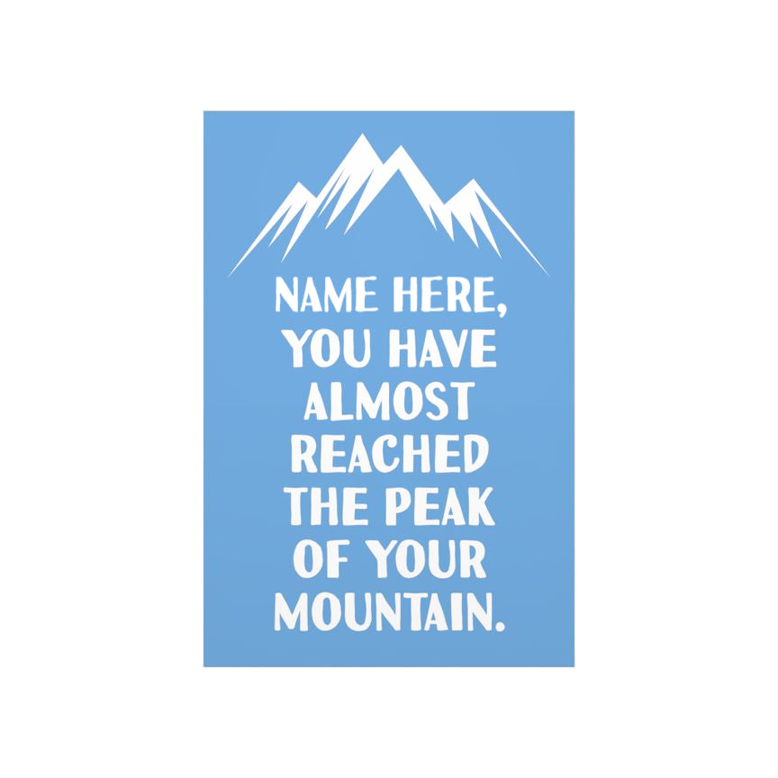You reached the peak of the mountain poster