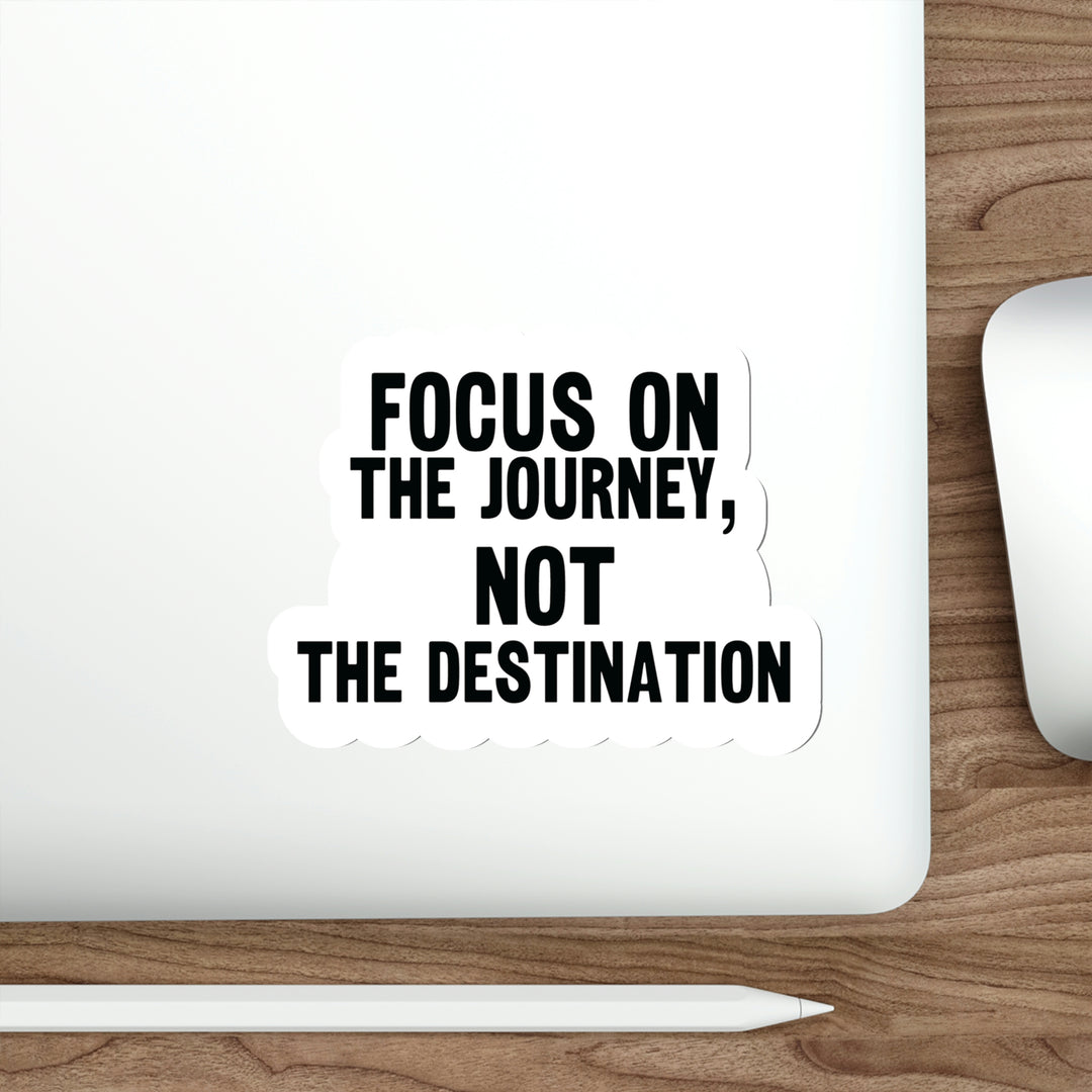 Focus on the journey not the destination: Stylish Sticker to Motivate #size_5x5-inches