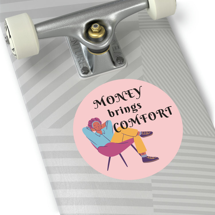 Money brings comfort sticker | Short quotes about making money #size_5x5-inches