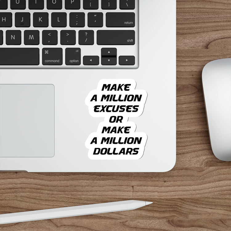 Make a million excuses or make a million dollars sticker | Shop motivational money quotes #size_4x4-inches