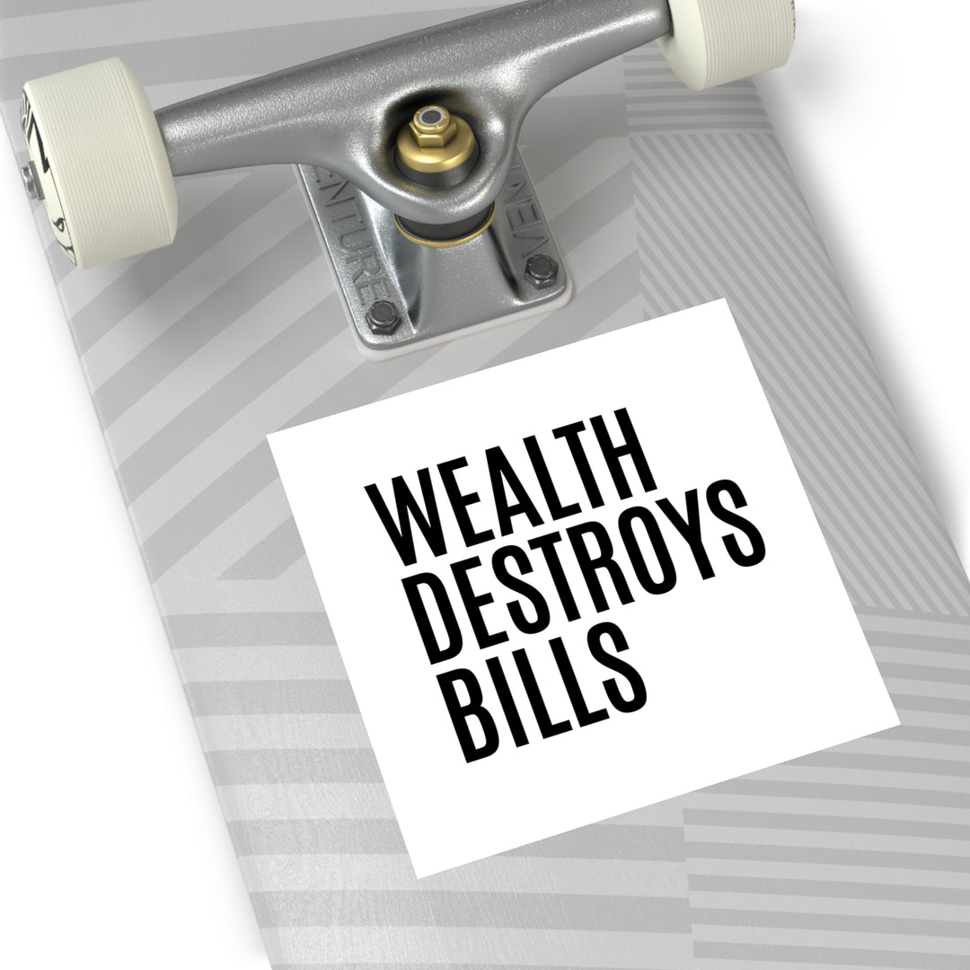Shop true wealth quotes | Wealth destroys bills sticker on a roller #size_5x5-inches