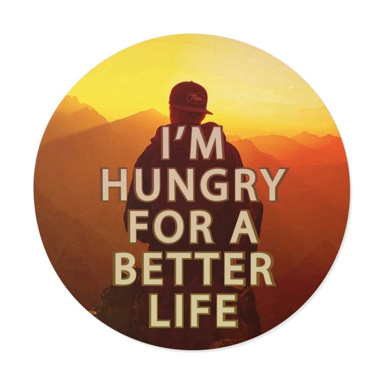 I'm hungry for a better life sticker | Be hungry for success quotes #size_3x3-inches