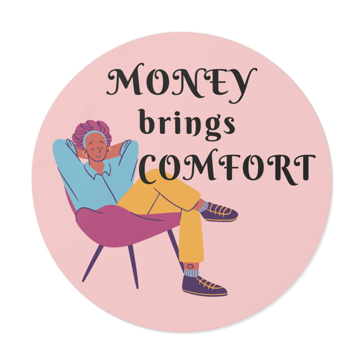 Money brings comfort sticker | Short quotes about making money #size_3x3-inches