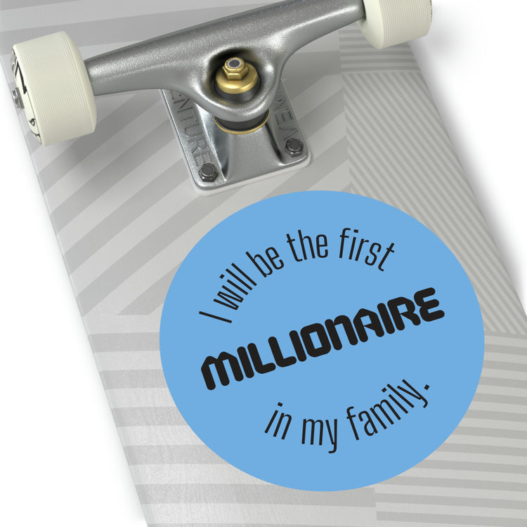 One day i will be a millionaire quotes | Shop Stickers #size_6x6-inches