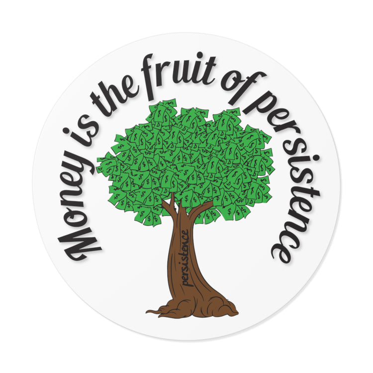 Money is the fruit of persistence sticker | Shop short quotes about money #size_3x3-inches
