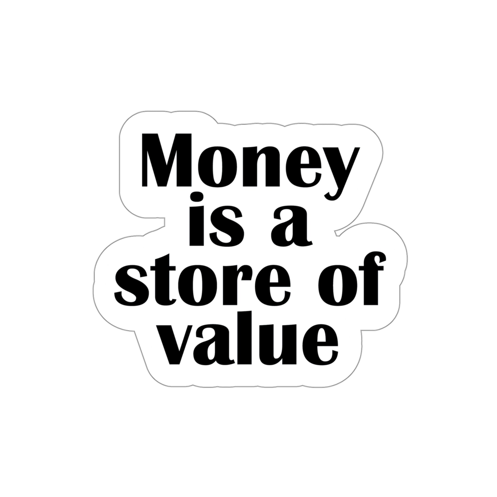 Money is a store of value sticker | Shop saving money sayings #size_4x4-inches