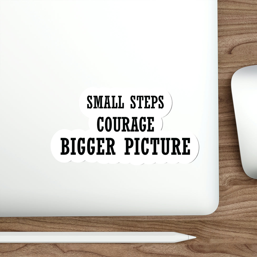 Small steps, courage, bigger picture - Shop Courage Sticker #size_6x6-inches