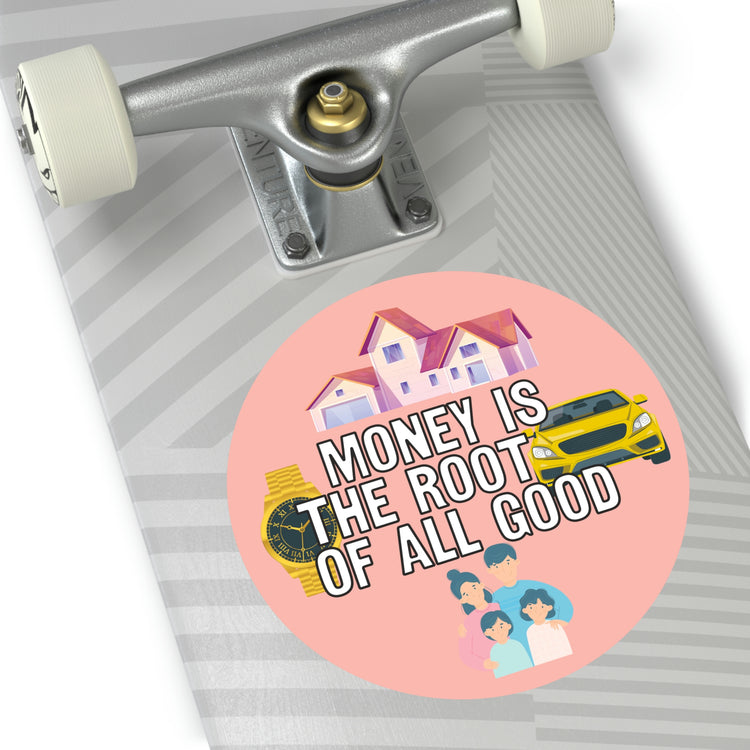 Money is the root of all good sticker | Shop money is good quotes #size_6x6-inches