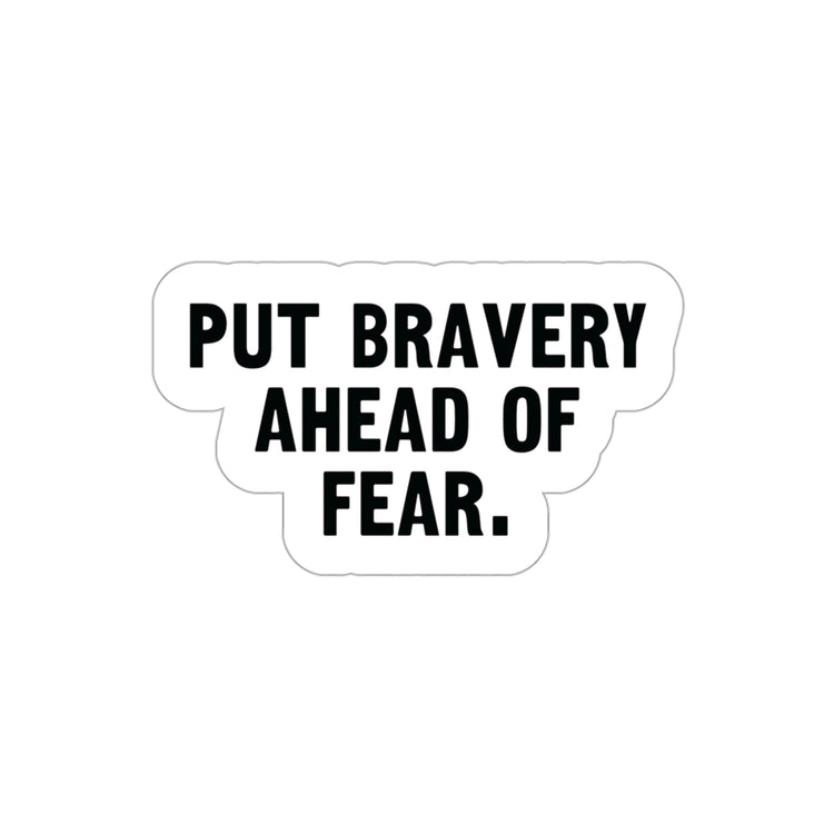 Put Bravery First - Overcome Your Fears with Courage! #size_3x3-inches
